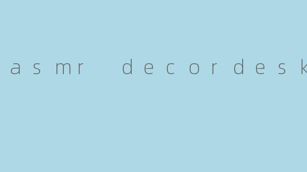 asmr decordesk